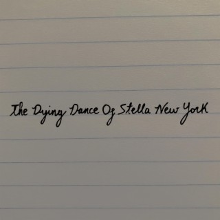 The Dying Dance Of Stella New York lyrics | Boomplay Music