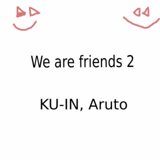 We Are Friends 2