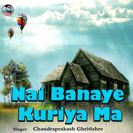 Nai Banaye Kuriya Ma | Boomplay Music