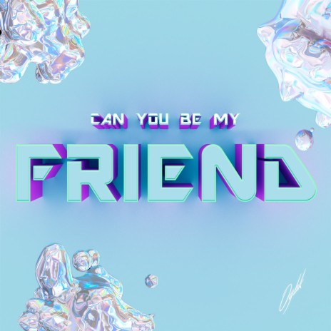 Can You Be My Friend | Boomplay Music