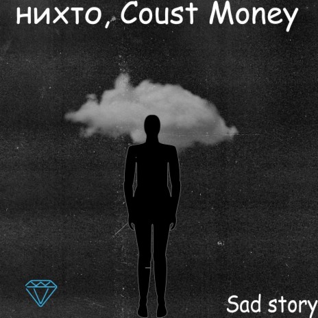 Sad story (prod. by Coust Money) ft. Coust Money | Boomplay Music