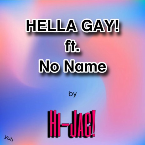 HELLAGAY! ft. No.Name | Boomplay Music