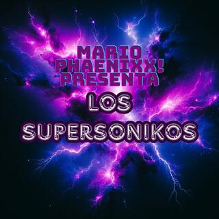 Mario Phaenixx! Presenta Los Supersonikos