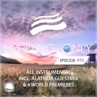 Uplifting Only Episode 498 (incl. Alatheia Guestmix) [All Instrumental] (Sept 2022) [FULL]
