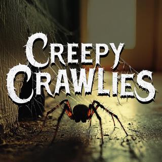 Creepy Crawlies