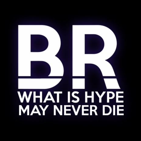 What Is Hype May Never Die | Boomplay Music