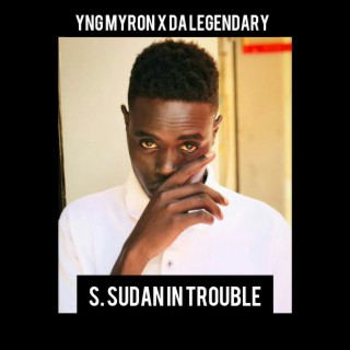 S Sudan In Trouble ft. Da Legendary lyrics | Boomplay Music