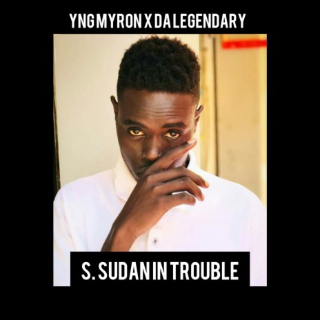 S Sudan In Trouble ft. Da Legendary | Boomplay Music