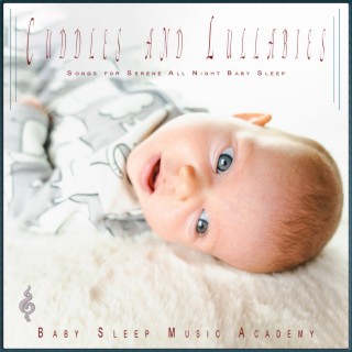 Cuddles and Lullabies: Songs for Serene All Night Baby Sleep