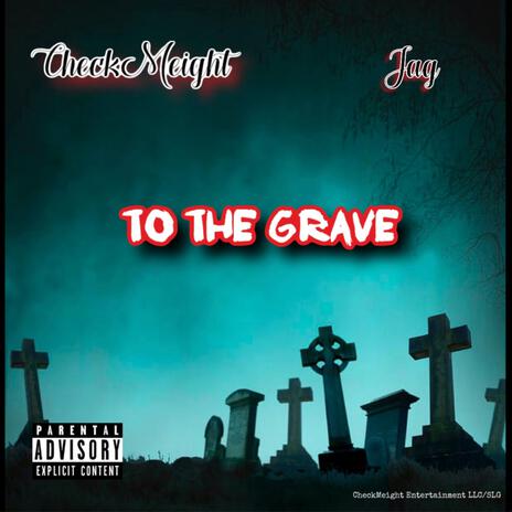 To The Grave ft. Jag | Boomplay Music