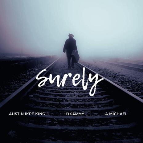 Surely ft. Elsammy & Amichael Genre | Boomplay Music