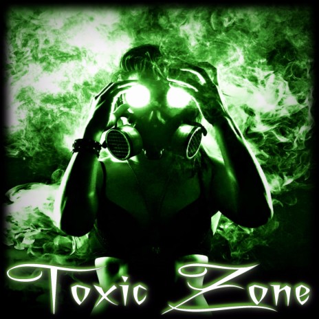 Toxic Zone | Boomplay Music