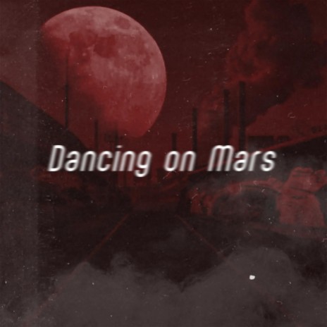 Dancing on Mars | Boomplay Music