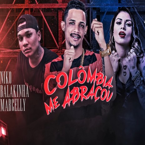 Colômbia Me Abraçou (feat. Mc Marcelly) | Boomplay Music