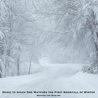 Music to Which One Watches the First Snowfall of Winter