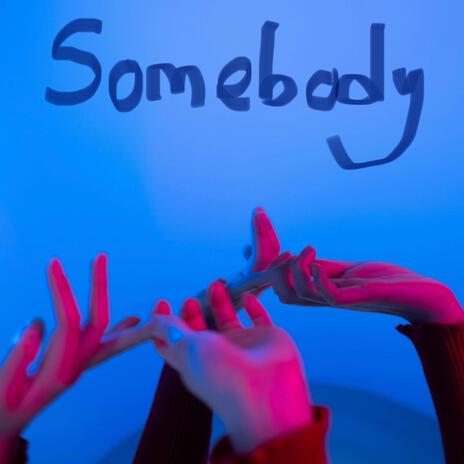 Somebody | Boomplay Music