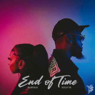 End Of Time ft. BabyRay lyrics | Boomplay Music