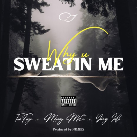 Why u Sweatin Me ft. Young Info & Manny Mata | Boomplay Music