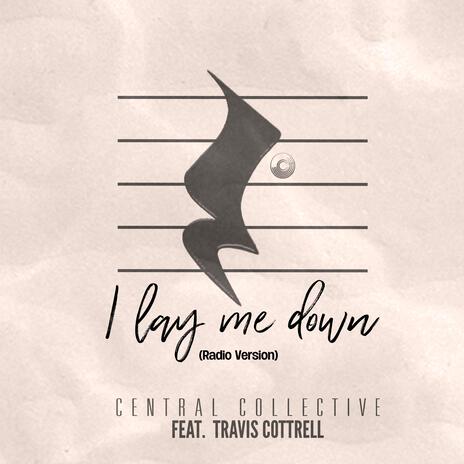 I Lay Me Down (Radio Edit) ft. Travis Cottrell | Boomplay Music