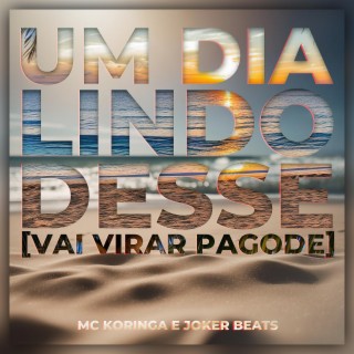 Um Dia Lindo Desse (Vai Virar Pagode)