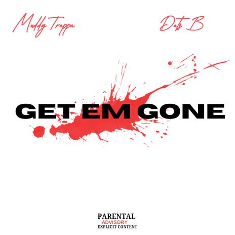 Get Em Gone ft. Datsb | Boomplay Music