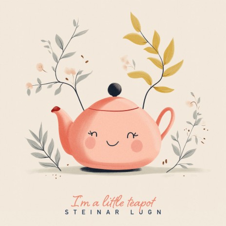 I'm A Little Teapot | Boomplay Music