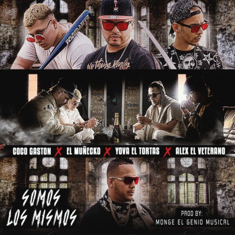 Somos Los Mismos ft. Yova El Tortas, Alex El Veterano & El Muñecko | Boomplay Music