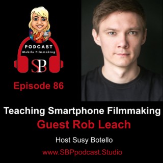 Teaching Smartphone Filmmaking with Rob Leach
