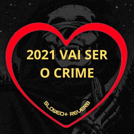 2021 Vai Ser o Crime (Slowed + Reverb) ft. MC Capuz, MC MN, DJ BRN, DJ JR & Mc Delux | Boomplay Music