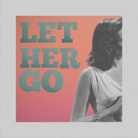 Let Her Go ft. Mozzie | Boomplay Music