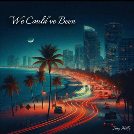 We Could've Been | Boomplay Music