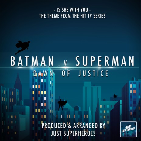 Is She With You (From Batman V Superman: The Dawn of Justice) | Boomplay Music