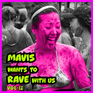 Mavis Wants to Rave With Us ! Vol. 12