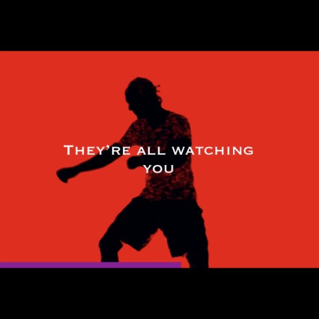 They're All Watching You | Boomplay Music