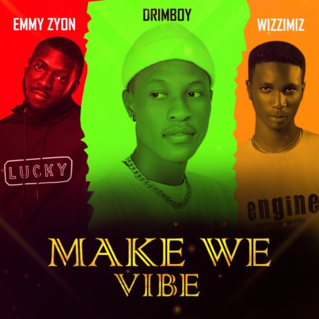 Make We Vibe ft. Emmy Zyon & Wizzimiz | Boomplay Music