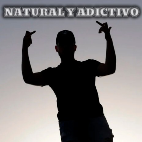 Natural y Adictivo | Boomplay Music