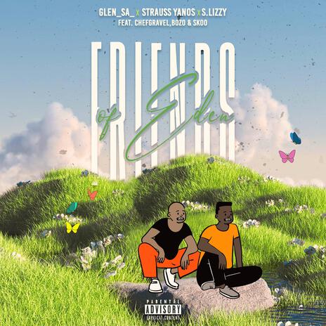 Friends Of Eden ft. Strauss Yanos, S.Lizzy, Chefgravel, Bozo & Skoo | Boomplay Music