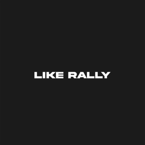 Like Rally | Boomplay Music