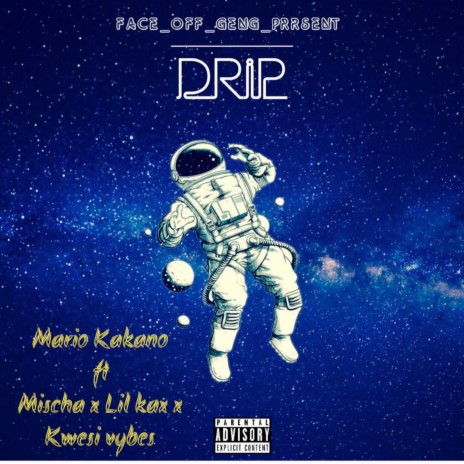 Drip ft. Lil Kax, Mischa & Kwesi Vibes 🅴 | Boomplay Music