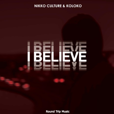 I Believe ft. Koloko | Boomplay Music