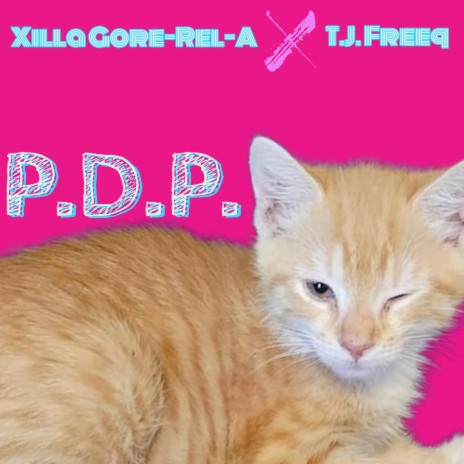 P.D.P. ft. Xilla Gore-Rel-A | Boomplay Music