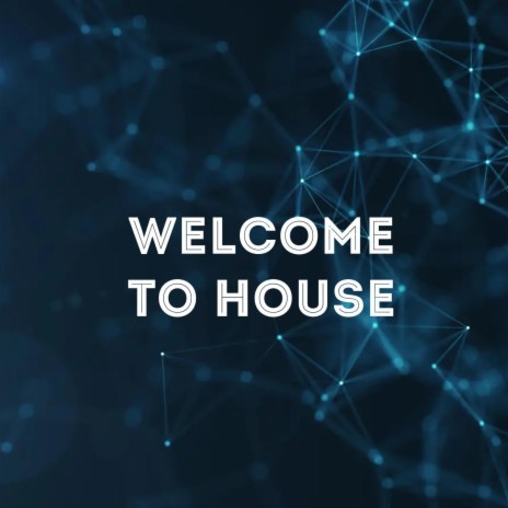 Welcome To House