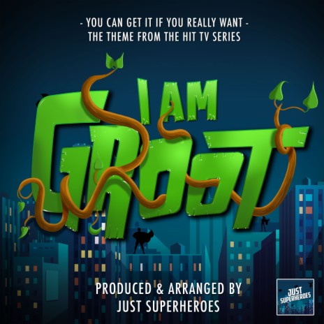 You Can Get It If You Really Want (From I Am Groot) | Boomplay Music