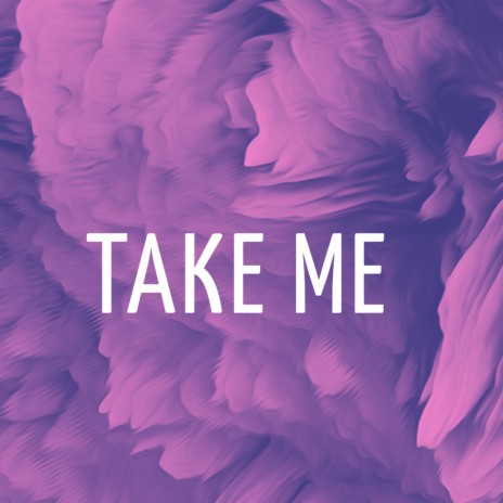 Take Me | Boomplay Music