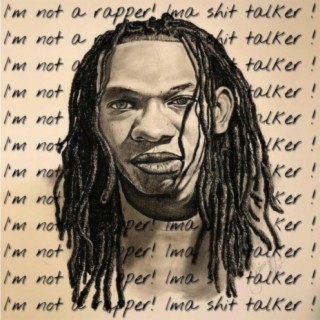 I'm Not a Rapper! Ima S**t Talker!