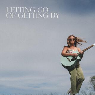 Letting Go of Getting By