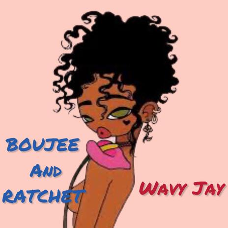 BOUJEE AND RATCHET | Boomplay Music