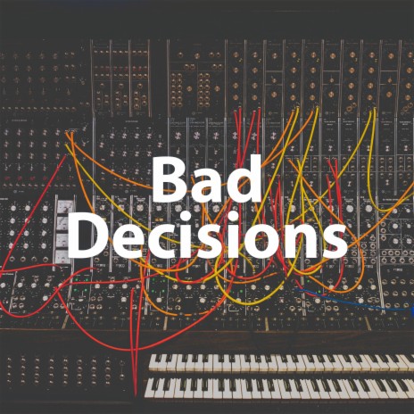 Bad Decisions (Piano & Beats Version) | Boomplay Music