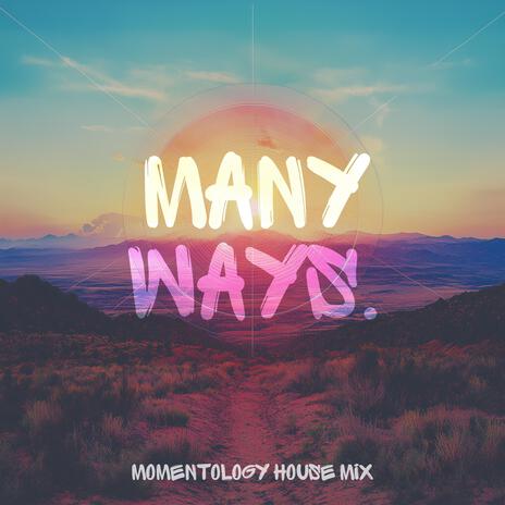 many ways. (Momentology House Mix) ft. Momentology