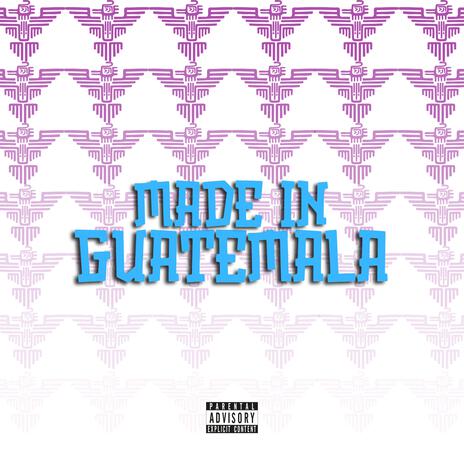 MADE IN GUATEMALA | Boomplay Music